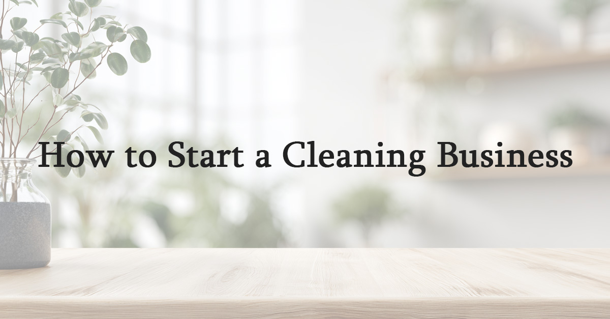 How to Start a Cleaning Business