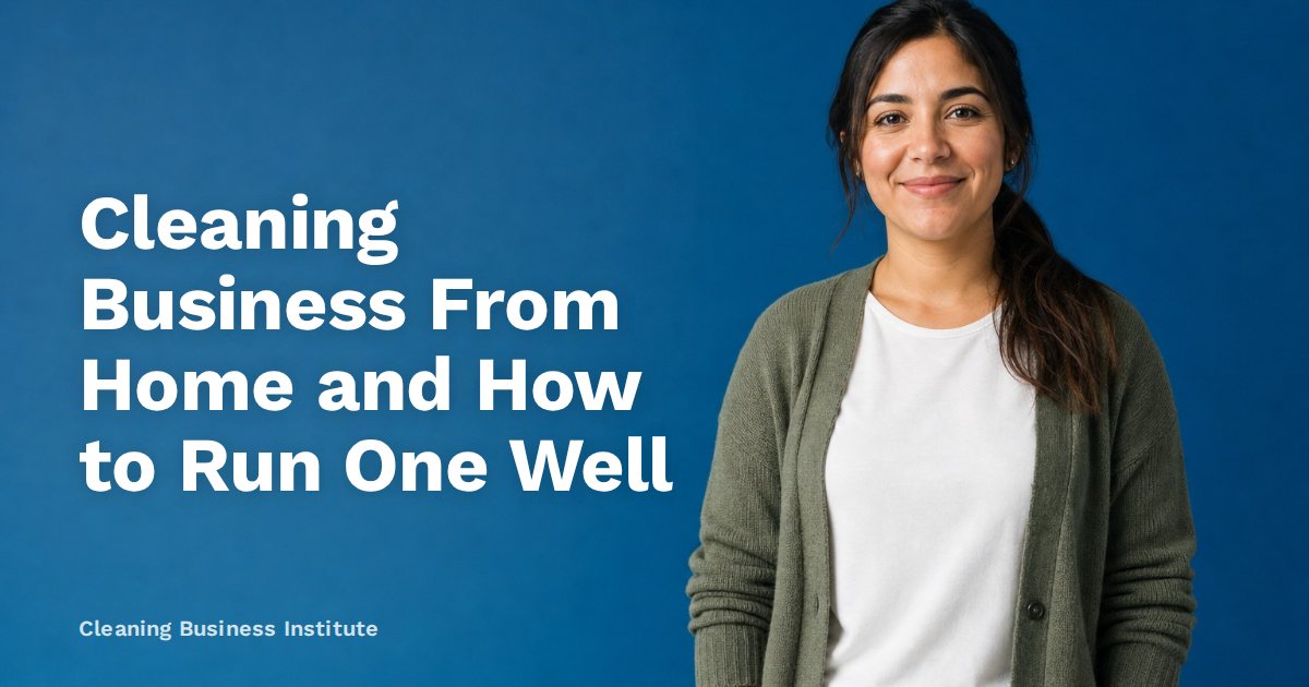 Cleaning Business From Home and How to Run One Well
